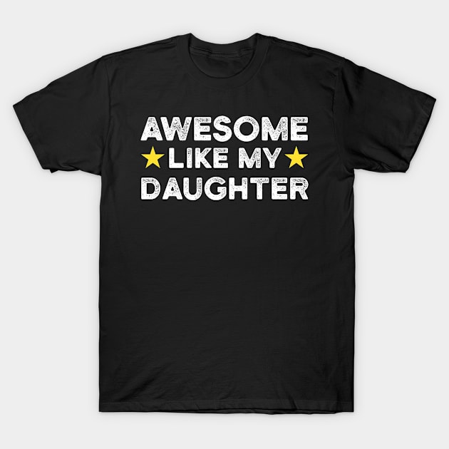 Awesome Like My Daughter | Father's Day Gift Shirt T-Shirt by Adamita